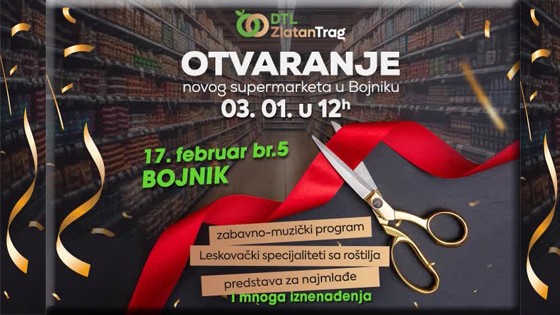НАЈАВА – ОТВАРАЊЕ НОВОГ СУПЕРМАРКЕТА У БОЈНИКУ – БОЈНИК – OGLASI BOJNIK